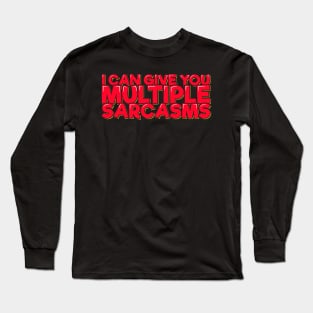 Funny Quote I Can Give You Multiple Sarcasms Long Sleeve T-Shirt